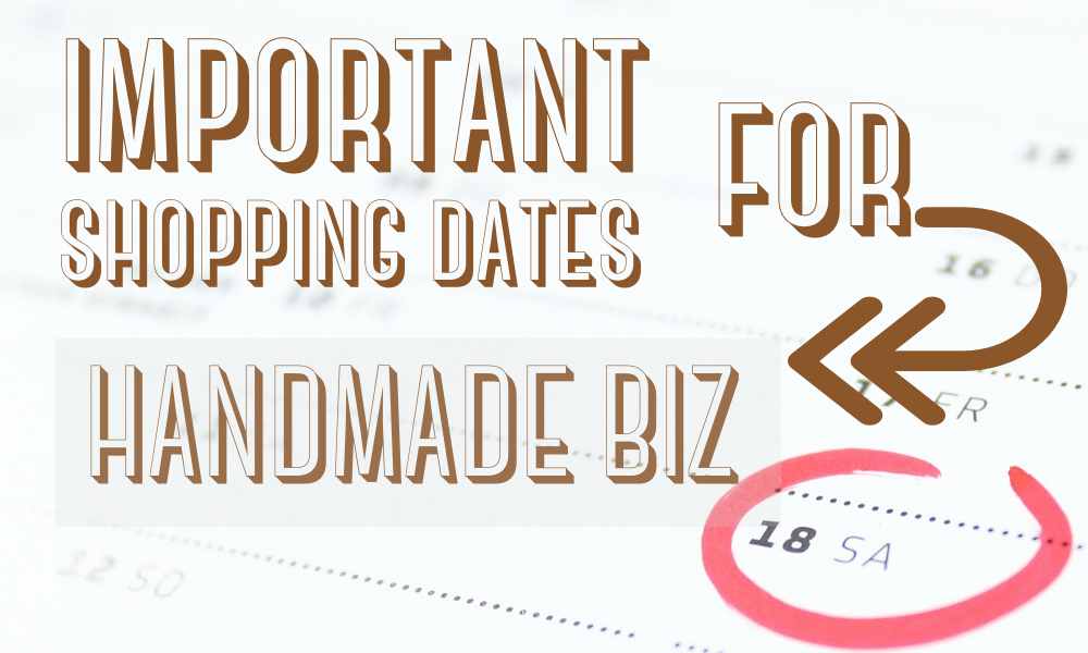 Important 2016 Shopping Dates for your Handmade Business